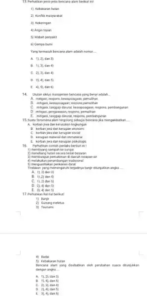 Perhatikan jenisjenis bencana alam berikut ini! 1). Kebakaran hutan 2). Konflik masyarakat 3). Kekeringan Angin topan Wabah penyakit Gempa bumi Yang termasuk bencana alam