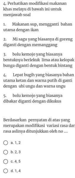 Perhatikan modifikasi makanan khas melayu di bawah ini untuk menjawab soal Makanan sup, mengganti bahan utama dengan ikan Mi sagu yang biasanya di goreng