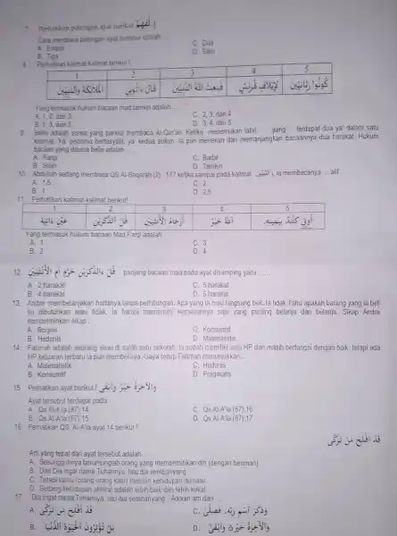 Perhatikan potongan ayat berikut Cara membaca potongan ayat tersebut adalah A. Empat C. Dua B. Tiga D. Satu Perhalikan katimat-kalimat berikut ! 1 2