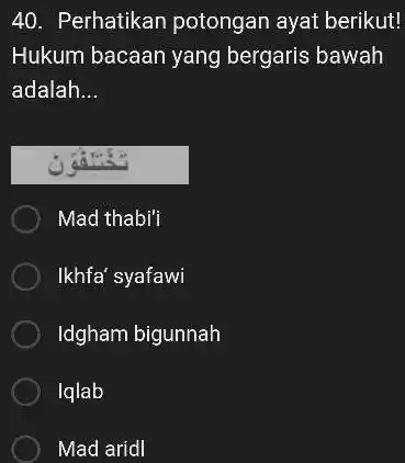 Perhatikan potongan ayat berikut! Hukum bacaan yang bergaris bawah adalah... of gitis Mad thabili Ikhfa' syafawi Idgham bigunnah Iqlab Mad aridl