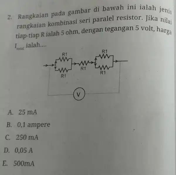 Rangkaian pada gambar di bawah ini ialah jenis rangkaian kombinasi seri paralel resistor. Jika nil tiap-tiap R ialah 5 ohm, dengan tegangan 5 volt,