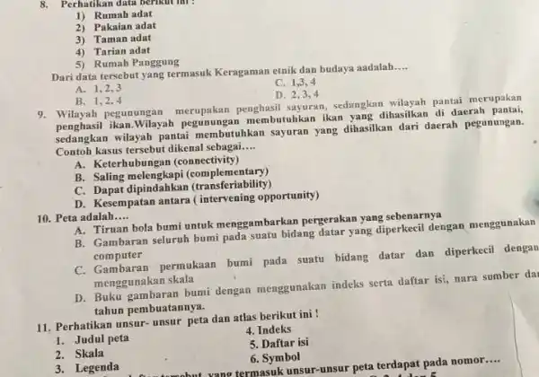 Rumah adat Pakaian adat Taman adat Tarian adat Rumah Panggung Dari data tersebut yang termasuk Keragaman etnik dan budaya aadalah.... A. 1,2,3 C. 1,3,4