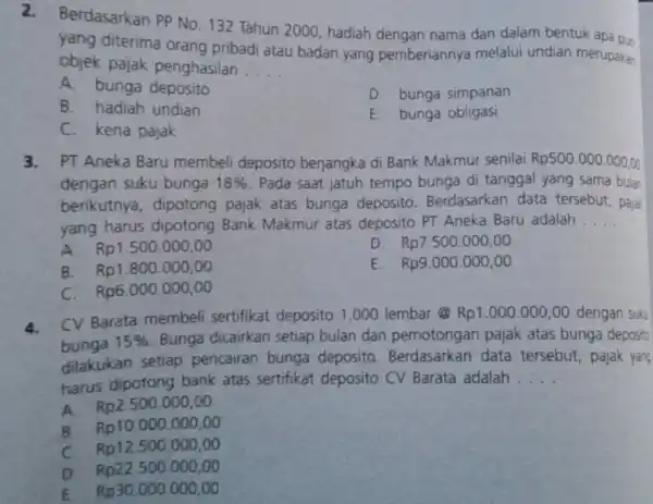 2. Berdasarkan PP No. 132 Tahun 2000, hadiah dengan nama dan dalam bentuk apa pun yang diterima orang pribadi atau badan yang pemberiannya melalui