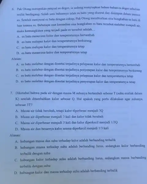 6. Pak Otong merupakan penjual es doger, ia sedang menyiapkan bahan-bahan es doger sebelum mulai berdagang. Salah satu bahannya ialah es batu yang diserut