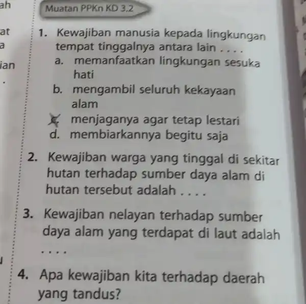 ah Muatan PPKn KD3.2 __ 1 - Kewajiban manusia kepada lingkungan tempat tinggalnya antara lain __ a memanfaatkan lingkungan sesuka hati b mengambil seluruh