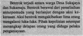 Bentrok terjadi antara warga Desa Sukajaya dan Sukamaju. Bentrok berawal dari perselisihan antarpemuda yang berlanjut dengan aksi ke- kerasan. Aksi bentrok mengakibatkan lima orang