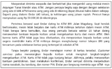 Masyarakat diminta wespada dan berhati-hati jika mengambil uang melalui mesin Anjungan Tunal Mandiri atau ATM. Jangan percaya begitu saja dengan dengan selabaran yung ada