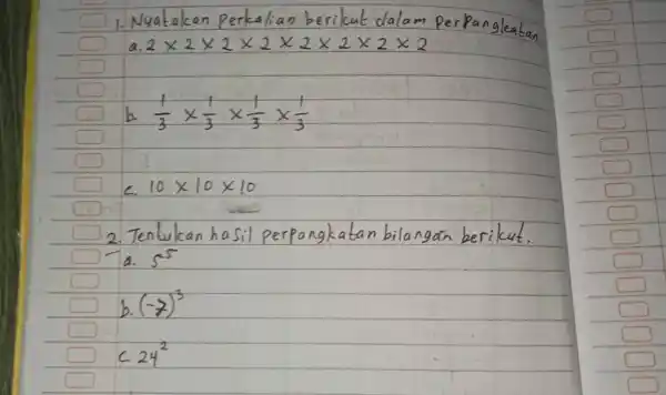 Mudakan Perkelian berikut dalam pertengkatkan a. 2times 2times 2times 2times 2times 2times 2times 2 b. (1)/(3)times (1)/(3)times (1)/(3)times (1)/(3) c. 10times 10times 10 Tentukan