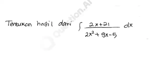 Tentukan hasi lo int (2x+21)/(2x^2)+9x-5dx