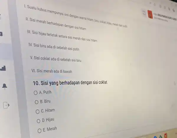 1. Suatu kubus mempunya:sisi dengan warna hitam biru, coklat, hijau, merah dan puth II. Sisi merah berhadapan dengan sisi hitam III. Sisi hijau terletak