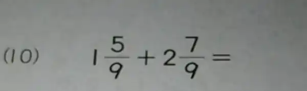 (10) 1(5)/(9)+2(7)/(9)=