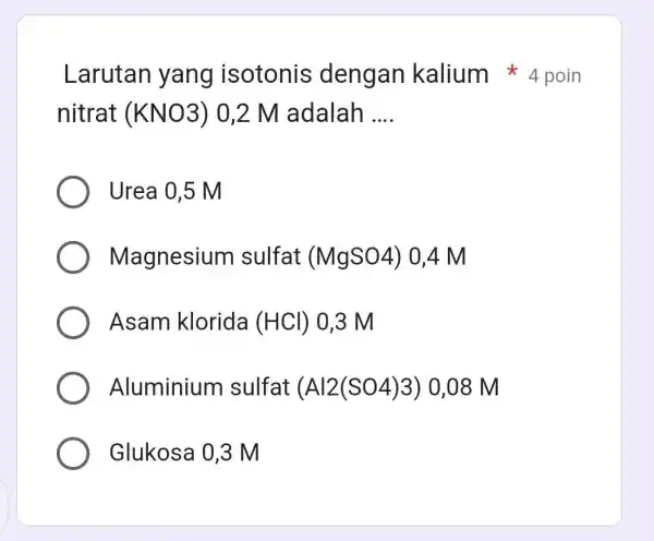 Larutan yang isotonis dengan kalium 4 poin nitrat (KNO3) 0,2 M adalah __ Urea 0,5 M Magnesium sulfat (MgSO4) 0,4 m Asam klorida (