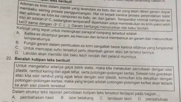 Adonan es krim dalam plastik yang terendam es batu dan air yang telah diberi garam dapat membeku seiring proses pengguncangan. Hal ini terjadi karena