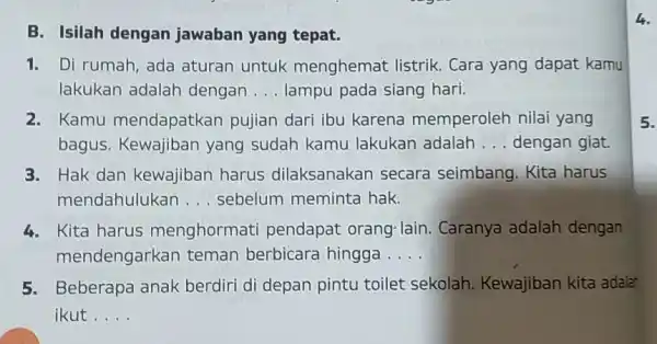 B. Isilah dengan jawaban yang tepat. Di rumah, ada aturan untuk menghemat listrik. Cara yang dapat kamu lakukan adalah dengan . . . lampu