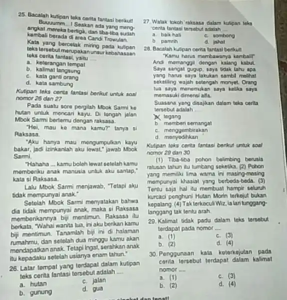 Bacalah kutipan teks cerita fantasi berikut! Buuuum. I Seakan ada yang mengangkat moreka bertiga, dan tiba-liba sudah kombali borada di area Candi Trowulan. Kata