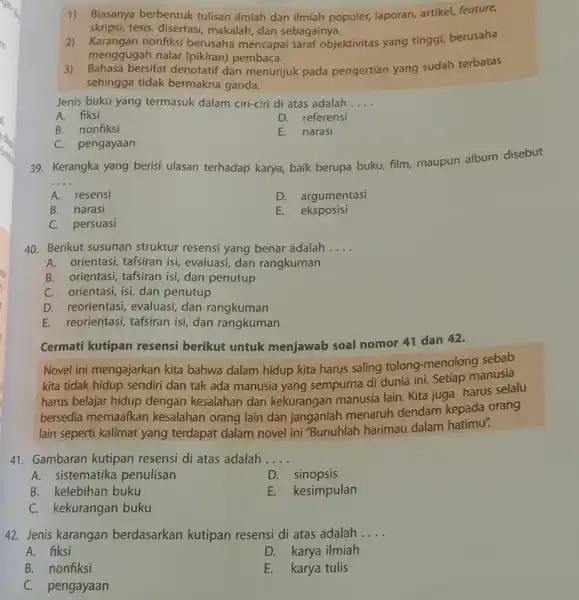 Biasanya berbentuk tulisan ilmiah dan ilmiah populer, laporan, artikel, feature, skripsi, tesis, disertasi, makalah, dan sebagainya. Karangan nonfiksi berusaha mencapai taraf objektivitas yang tinggi,