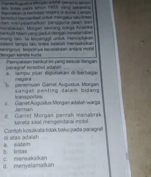 Garret Augustus Morgan adalah penernu lampu talu intas pada tahun 1023, yang sekarang drgunakan di berbagai negara di dunia. Lampu tersebut bermanfaat untuk mengatur