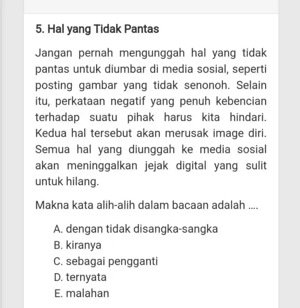 Hal yang Tidak Pantas Jangan pernah mengunggah hal yang tidak pantas untuk diumbar di media sosial, seperti posting gambar yang tidak senonoh. Selain itu,