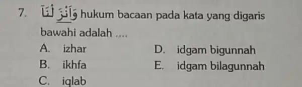 وَاَنْزَ لُنَاً hukum bacaan pada kata yang digaris bawahi adalah .... A. izhar D. idgam bigunnah B. ikhfa E. idgam bilagunnah C. iqlab