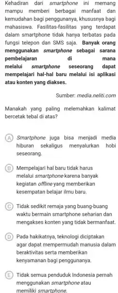 Kehadiran dari smartphone ini memang mampu memberi berbagai manfaat dan kemudahan bagi penggunanya, khususnya bagi mahasiswa. Fasilitas-fasilitas yang terdapat dalam smartphone tidak hanya terbatas