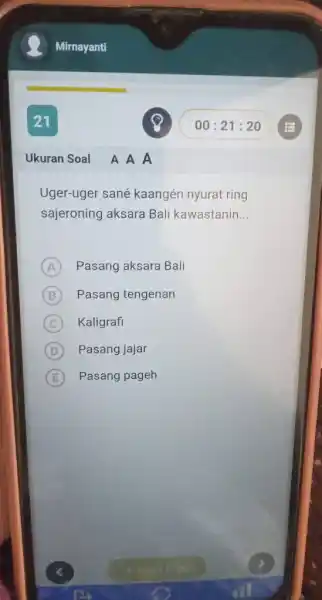 Mirnayanti 21 00:21:20 Ukuran Soal A A A Uger-uger sané kaangén nyurat ring sajeroning aksara Bali kawastanin... (A) Pasang aksara Bali (B) Pasang tengenan