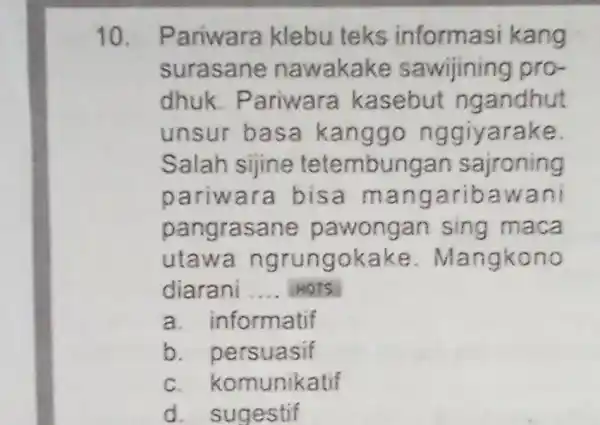 Pariwara klebu teks informasi kang surasane nawakake sawijining prodhuk. Pariwara kasebut ngandhut unsur basa kanggo nggiyarake. Salah sijine tetembungan sajroning pariwara bisa mangaribawani pangrasane