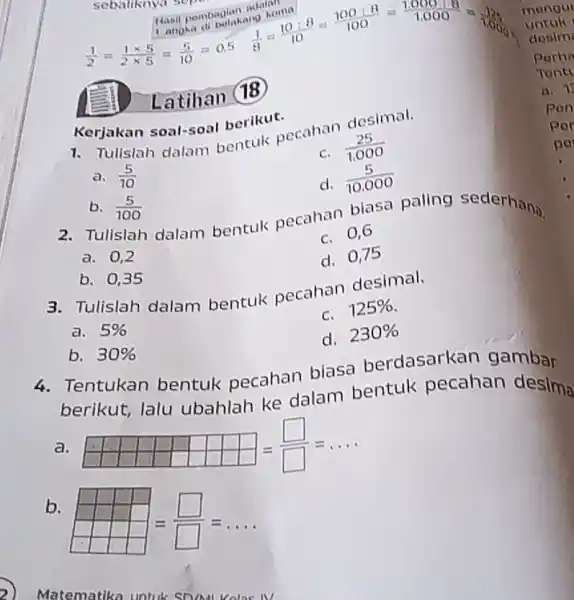 Ranil pombagian tho home Latihan 18 Kerjakan soal-soal berikut. Tulislah dalam bentuk pecahan desimal. a. (5)/(10) c. (25)/(1.000) b. (5)/(100) d. (5)/(10.000) Tulislah dalam