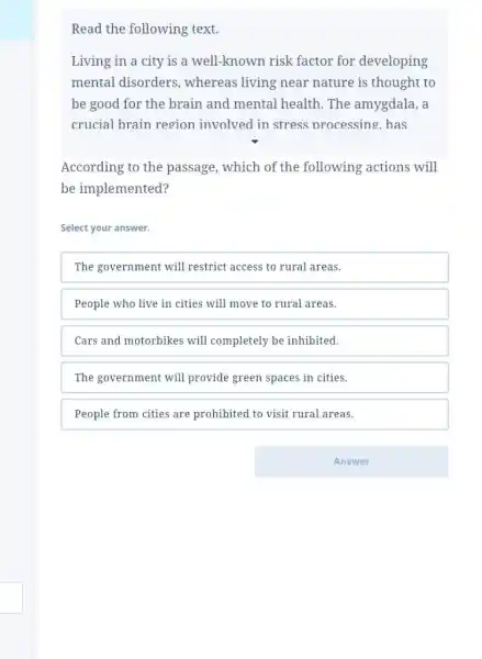 Read the following text. Living in a city is a well-known risk factor for developing mental disorders, whereas living near nature is thought to