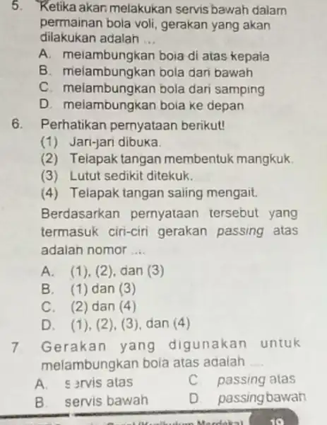 Retika akan melakukan servis bawah dalam permainan bola voli, gerakan yang akan dilakukan adalah ... A. meiambungkan boia di atas kepala B. meiambungkan bola