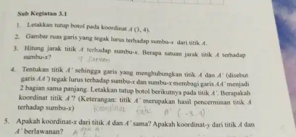 Sub Kegiatan 3.1 Letakkan tutup botol pada koordinat A(3,4) . Gambar ruas garis yang tegak lurus terhadap sumbu- x dari titik A . Hitung