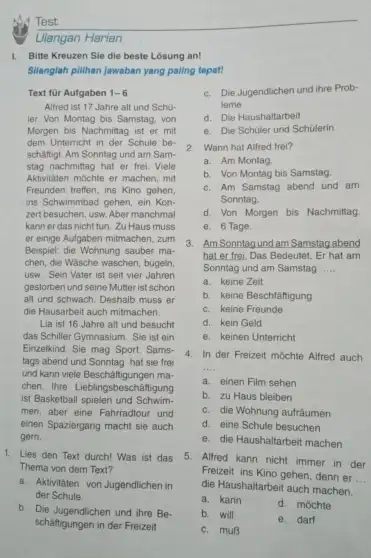 Test Ulangan Harian Bitte Kreuzen Sie die beste Losung an! Silanglah pilihan jawaban yang paling tepat! Text für Aufgaben 1-6 Altred ist 17 Jahre