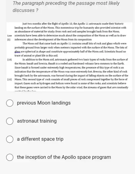 The paragraph preceding the passage most likely discusses? Just two months after the flight of Apollo 10, the Apollo 11 astronauts made their historic