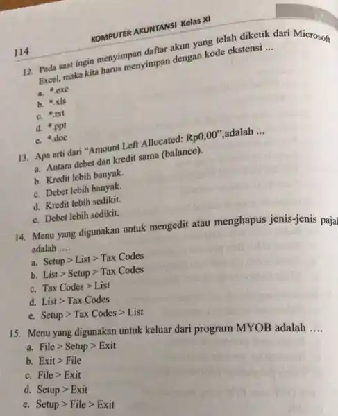 114 KOMPUTER AKUNTANSI Kelas XI 12. Pada saat ingin menyimpan daftar akun yang telah diketik dari Microsoft Excel, maka kita harus menyimpan dengan kode