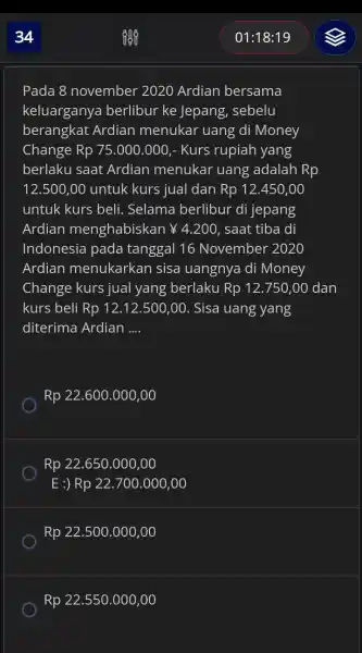 34 880 01:18:19 Pada 8 november 2020 Ardian bersama keluarganya berlibur ke Jepang, sebelu berangkat Ardian menukar uang di Money Change Rp 75.000.000,- Kurs