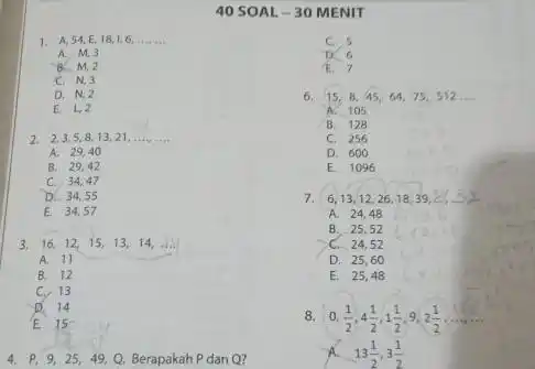 40 SOAL - 30 MENIT A, 54,E, 18, 1, 6, ....... C. 5 A. M,3 B. M,2 C. N,3 D. N. 2 E. LZ