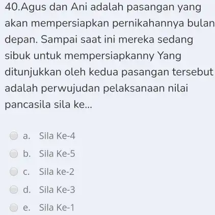 40.Agus dan Ani adalah pasangan yang akan mempersiapkan pernikahannya bulan depan. Sampai saat ini mereka sedang sibuk untuk mempersiapkanny Yang ditunjukkan oleh kedua pasangan