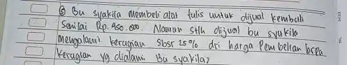 (5) Bu syakila membeli alat tulis untuk dijual kembah Senilai Rp. 450.000 . Nlauak sth olijual bu syakila Mengalami kerugian Sbsr 25% dri harga