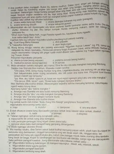 8 Ana punthuk dalan munggah. Bubar iku dalane mudhun. Dalan ciyut, angel yen kanggo simpanone mobil. Dalan iku kondhang angker ora merga ana setan