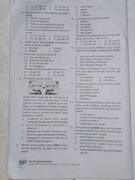 a. (1), (2), dan (3) c. (2), (3), dan (4) b. (1), (2), dan (4) d. (3), (4), dan (5) 5. Peristiwa berikut menunjukkan