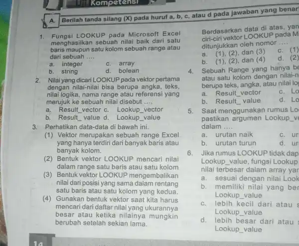 A. Berilah tanda silang (X) pada huruf a,b,c , atau d pada jawaban yang benar Fungsi LOOKUP pada Microsoft Excel menghasilkan sebuah nilai baik