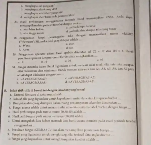 a. menghapus sel yang aktif b. menghapus sheet yang aktit c. menghapus worksheet yang aktif d. menghapus sheet baris pada posisi sel aktif 27.