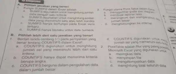 A. Pilihlah jawaban yang benar! Fungsi SUMIFS dalam Excel adalah .... a. SUMIFS digunakan untuk menghitung jumlah data dengan satu kriteria b. SUMIFS digunakan