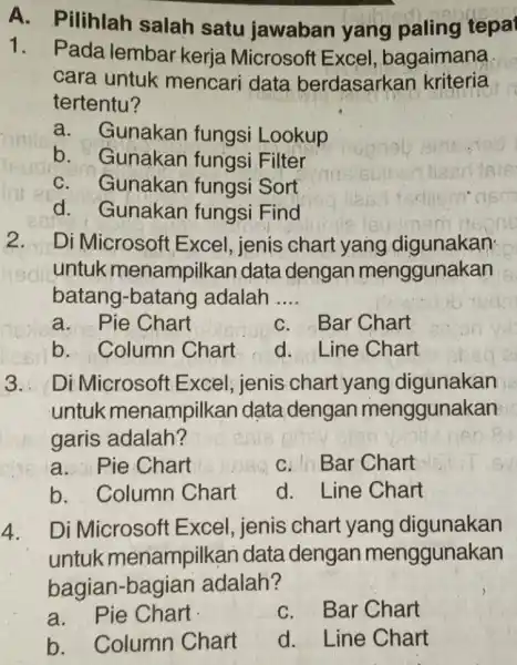 A. Pilihlah salah satu jawaban yang paling tepa Pada lembar kerja Microsoft Excel, bagaimana cara untuk mencari data berdasarkan kriteria tertentu? a. Gunakan fungsi