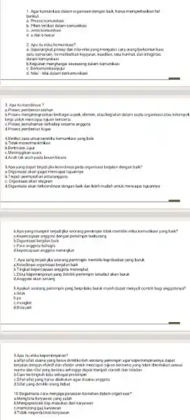 Agar komunikasi dalam organisasi dengan baik, harus memperhatikan hal berikut. a. Proses komunikasi b. Pihak terlibat dalam komunikasi c. Jenis komunikasi d. a dan