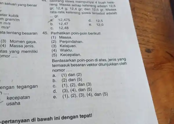 an satuan yang benar r eter kubik m gram //m nm//s m//s^(2) ata tentang besaran (3) Momen gaya. (4) Massa jenis. tas yang memiliki