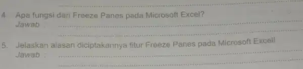 Apa fungsi dari Freeze Panes pada Microsoft Excel? Jawab : Jelaskan alasan diciptakannya fitur Freeze Panes pada Microsoft Excell Jawab :