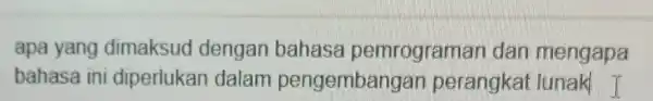 apa yang dimaksud dengan bahasa pemrograman dan mengapa bahasa ini diperlukan dalam pengembangan perangkat lunak I