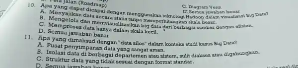 Apa yangan (Roadmap) C. Diagram Venn D. Semua jawaban benar A. Menyajikan dicapai dengan menggunakan teknologi Hadoop dalam visualisasi Big Data? B. Mengelola data