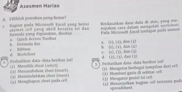 Asesmen Harian A. Pilihlah jawaban yang benar! Bagian pada Microsoft Excel yang berisi alamat cell yang aktif beserta isi dan formula yang digunakan, disebut