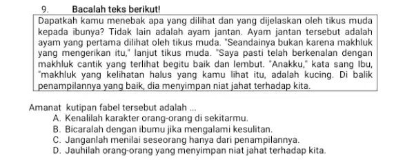 Bacalah teks berikut! Dapatkah kamu menebak apa yang dilihat dan yang dijelaskan oleh tikus muda kepada ibunya? Tidak lain adalah ayam jantan. Ayam jantan